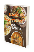 IL MIO RICETTARIO da SCRIVERE